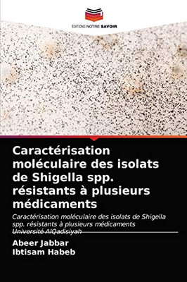 Caractérisation moléculaire des isolats de Shigella spp. résistants à plusieurs médicaments (French Edition)