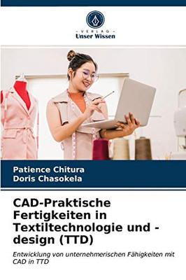 CAD-Praktische Fertigkeiten in Textiltechnologie und -design (TTD) (German Edition)