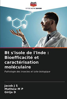 Bt s'isole de l'Inde : Bioefficacité et caractérisation moléculaire: Pathologie des insectes et lutte biologique (French Edition)