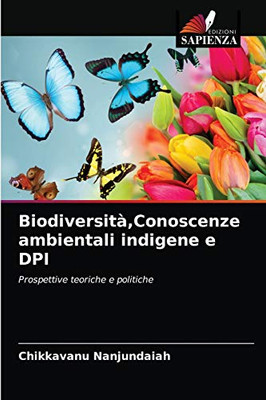 Biodiversità,Conoscenze ambientali indigene e DPI: Prospettive teoriche e politiche (Italian Edition)