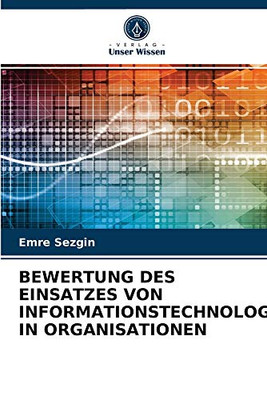 Bewertung Des Einsatzes Von Informationstechnologie in Organisationen (German Edition)