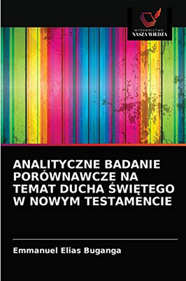 Analityczne Badanie Porównawcze Na Temat Ducha ŚwiĘtego W Nowym Testamencie (Polish Edition)