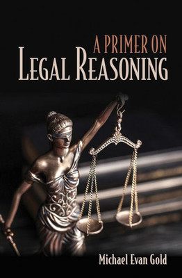 A Primer On Legal Reasoning