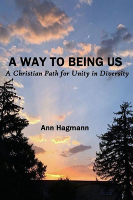 A Way To Being Us: A Christian Path For Unity In Diversity