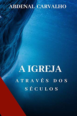 A Igreja Através dos Séculos (Portuguese Edition) - Paperback