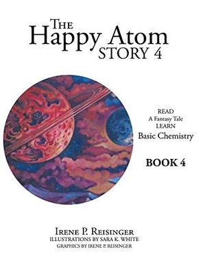 The Happy Atom: Read a Fantasy Tale Learn Basic Chemistry - Hardcover