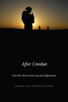 After Combat: True War Stories From Iraq And Afghanistan