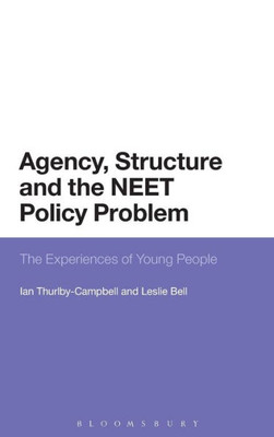 Agency, Structure And The Neet Policy Problem: The Experiences Of Young People
