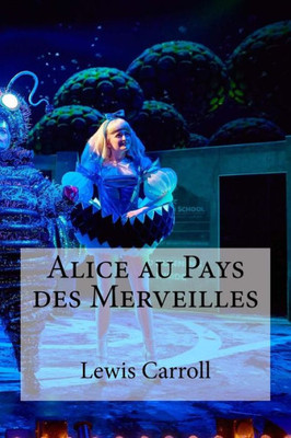 Alice Au Pays Des Merveilles (French Edition)