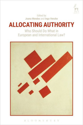 Allocating Authority: Who Should Do What In European And International Law?