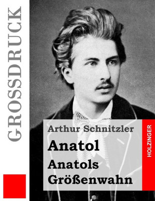 Anatol / Anatols Größenwahn (Großdruck) (German Edition)