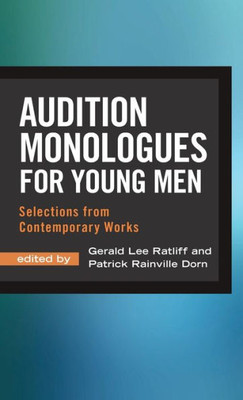 Audition Monologues For Young Men: Selections From Contemporary Works
