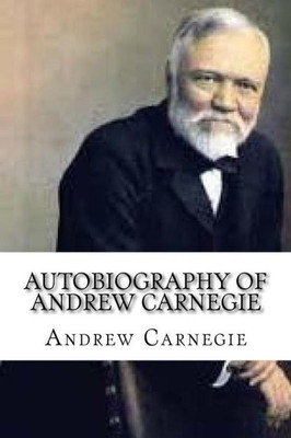 Autobiography Of Andrew Carnegie