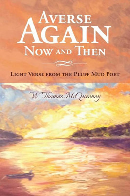 Averse Again Now And Then: Light Verse From The Pluff Mud Poet