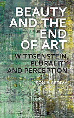 Beauty And The End Of Art: Wittgenstein, Plurality And Perception