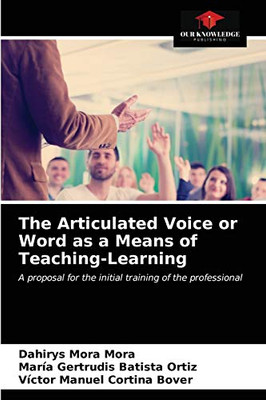 The Articulated Voice or Word as a Means of Teaching-Learning: A proposal for the initial training of the professional