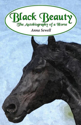 Black Beauty: The Autobiography Of A Horse