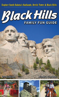 Black Hills Family Fun Guide: Explore South Dakota'S Badlands, Devils Tower & Black Hills