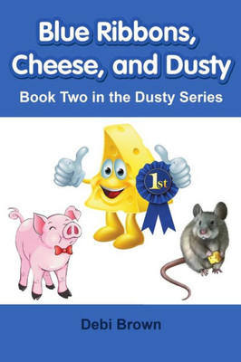 Blue Ribbons, Cheese, And Dusty: Book Two In The Dusty Series