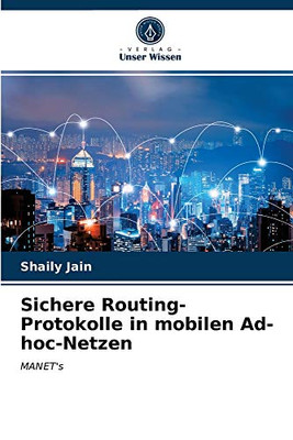 Sichere Routing-Protokolle in mobilen Ad-hoc-Netzen: MANET's (German Edition)