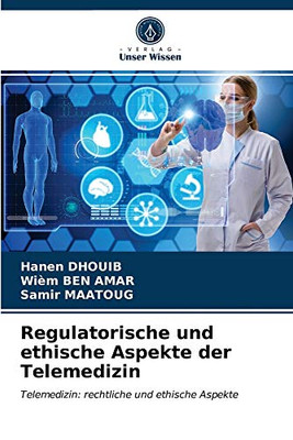 Regulatorische und ethische Aspekte der Telemedizin: Telemedizin: rechtliche und ethische Aspekte (German Edition)