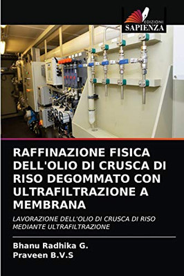 Raffinazione Fisica Dell'olio Di Crusca Di Riso Degommato Con Ultrafiltrazione a Membrana (Italian Edition)