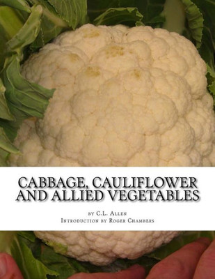 Cabbage, Cauliflower And Allied Vegetables: From Seed To Harvest