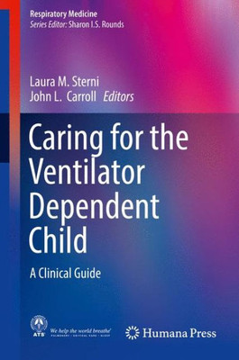 Caring For The Ventilator Dependent Child: A Clinical Guide (Respiratory Medicine)