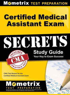 Certified Medical Assistant Exam Secrets Study Guide: Cma Test Review For The Certified Medical Assistant Exam