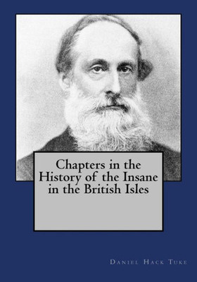 Chapters In The History Of The Insane In The British Isles