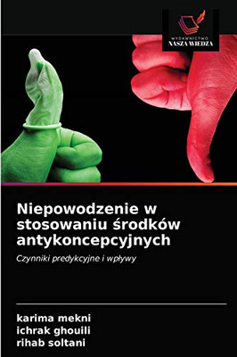 Niepowodzenie w stosowaniu środków antykoncepcyjnych: Czynniki predykcyjne i wpływy (Polish Edition)