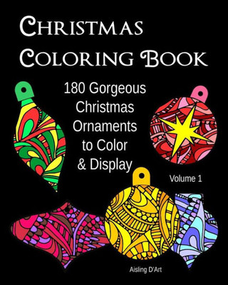 Christmas Coloring Book: 180 Gorgeous Christmas Ornaments To Color & Display