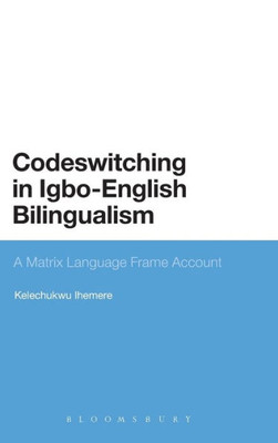 Codeswitching In Igbo-English Bilingualism: A Matrix Language Frame Account