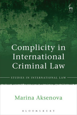 Complicity In International Criminal Law (Studies In International Law)