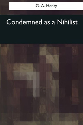 Condemned As A Nihilist