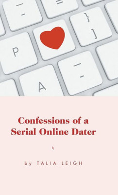 Confessions Of A Serial Online Dater