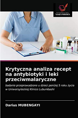 Krytyczna analiza recept na antybiotyki i leki przeciwmalaryczne (Polish Edition)