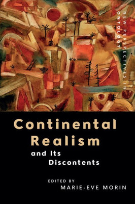 Continental Realism And Its Discontents (New Perspectives In Ontology)