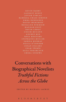 Conversations With Biographical Novelists: Truthful Fictions Across The Globe