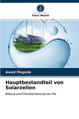 Hauptbestandteil von Solarzellen: Bildung und Charakterisierung von PSL (German Edition)