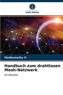 Handbuch zum drahtlosen Mesh-Netzwerk: Ein Überblick (German Edition)