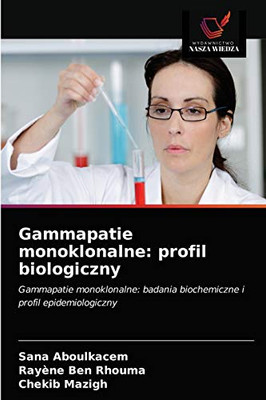 Gammapatie monoklonalne: profil biologiczny (Polish Edition)
