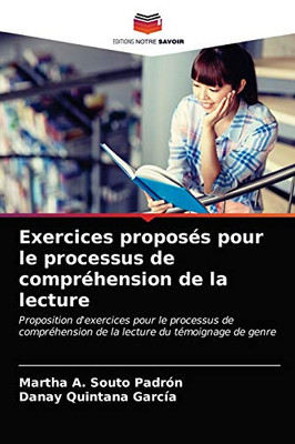 Exercices proposés pour le processus de compréhension de la lecture: Proposition d'exercices pour le processus de compréhension de la lecture du témoignage de genre (French Edition)