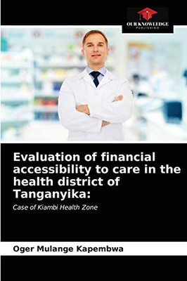 Evaluation of financial accessibility to care in the health district of Tanganyika:: Case of Kiambi Health Zone