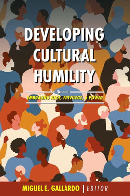 Developing Cultural Humility: Embracing Race, Privilege, And Power