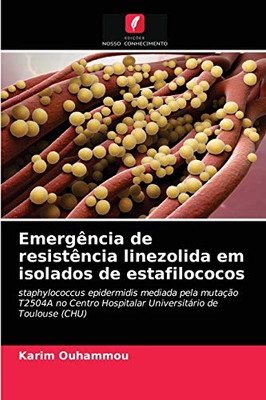 Emergência de resistência linezolida em isolados de estafilococos (Portuguese Edition)