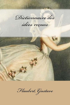 Dictionnaire Des Idées Reçues (French Edition)