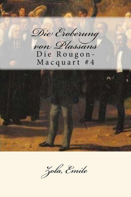 Die Eroberung Von Plassans: Die Rougon-Macquart #4 (German Edition)