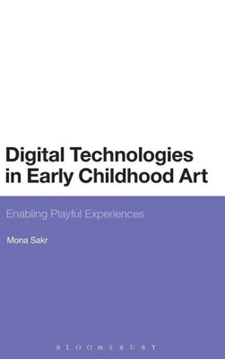 Digital Technologies In Early Childhood Art: Enabling Playful Experiences