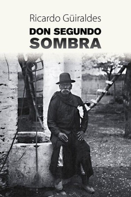 Don Segundo Sombra (Spanish Edition)